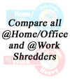 Compare all @Home/Office and @Work Shredders