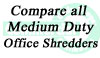 Compare all Medium Duty Shredders